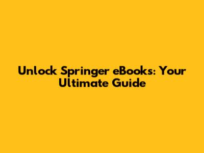 Unlock Springer eBooks: Your Ultimate Guide