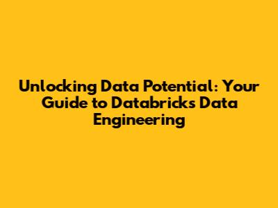 Unlocking Data Potential: Your Guide to Databricks Data Engineering