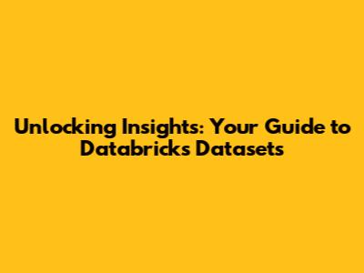 Unlocking Insights: Your Guide to Databricks Datasets