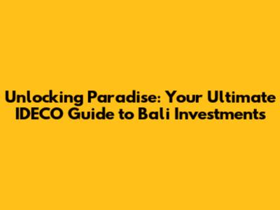 Unlocking Paradise: Your Ultimate IDECO Guide to Bali Investments