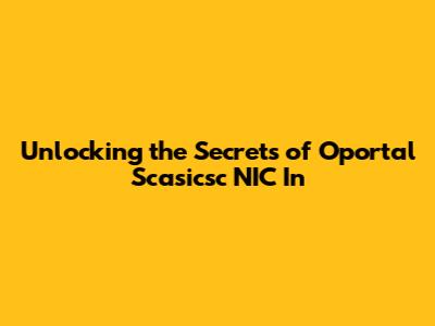Unlocking the Secrets of Oportal Scasicsc NIC In