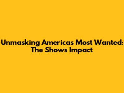 Unmasking America's Most Wanted: The Show's Impact