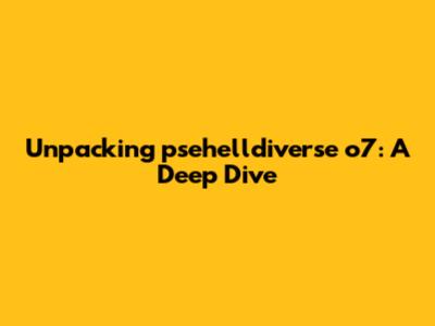 Unpacking 'psehelldiverse o7': A Deep Dive