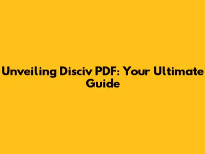 Unveiling Disciv PDF: Your Ultimate Guide