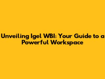 Unveiling Igel WBI: Your Guide to a Powerful Workspace