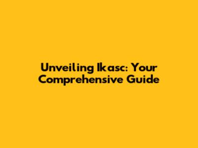 Unveiling Ikasc: Your Comprehensive Guide