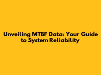 Unveiling MTBF Data: Your Guide to System Reliability