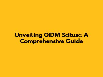 Unveiling OIDM Scitusc: A Comprehensive Guide