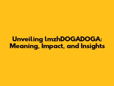 Unveiling lmzhDOGADOGA: Meaning, Impact, and Insights