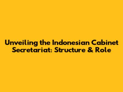 Unveiling the Indonesian Cabinet Secretariat: Structure & Role