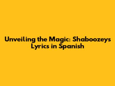 Unveiling the Magic: Shaboozey's Lyrics in Spanish