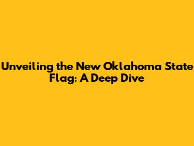 Unveiling the New Oklahoma State Flag: A Deep Dive