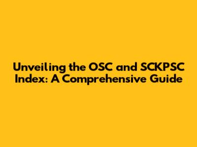 Unveiling the OSC and SCKPSC Index: A Comprehensive Guide