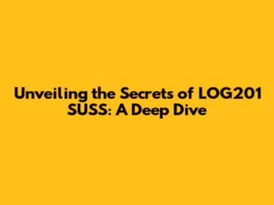 Unveiling the Secrets of LOG201 SUSS: A Deep Dive