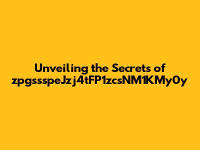 Unveiling the Secrets of zpgssspeJzj4tFP1zcsNM1KMy0y