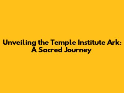 Unveiling the Temple Institute Ark: A Sacred Journey
