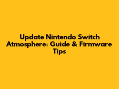 Update Nintendo Switch Atmosphere: Guide & Firmware Tips