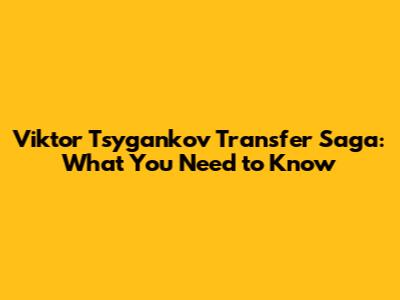 Viktor Tsygankov Transfer Saga: What You Need to Know