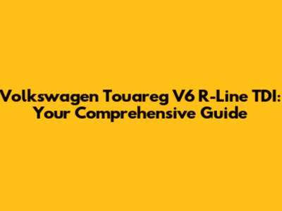 Volkswagen Touareg V6 R-Line TDI: Your Comprehensive Guide