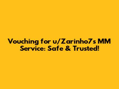 Vouching for u/Zarinho7's MM Service: Safe & Trusted!