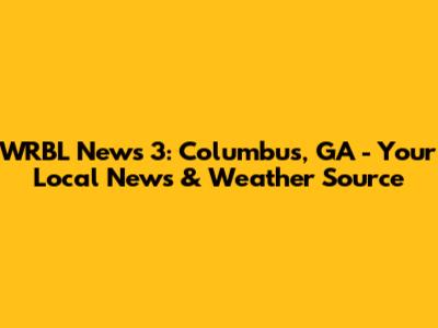 WRBL News 3: Columbus, GA - Your Local News & Weather Source