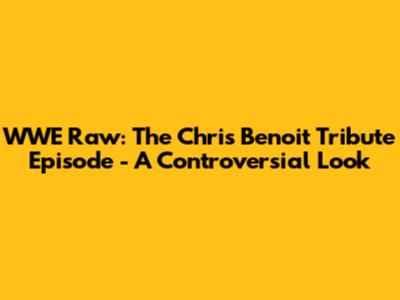 WWE Raw: The Chris Benoit Tribute Episode - A Controversial Look