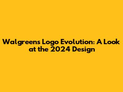Walgreens Logo Evolution: A Look at the 2024 Design