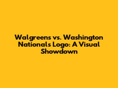 Walgreens vs. Washington Nationals Logo: A Visual Showdown