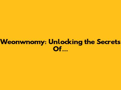 Weonwnomy: Unlocking the Secrets Of...