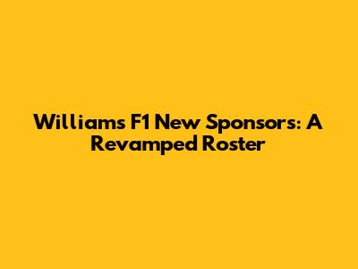 Williams F1 New Sponsors: A Revamped Roster