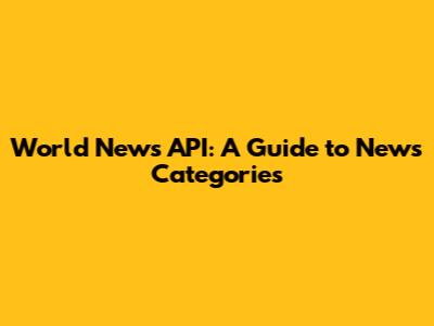 World News API: A Guide to News Categories