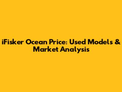 iFisker Ocean Price: Used Models & Market Analysis