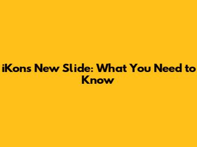 iKon's New Slide: What You Need to Know
