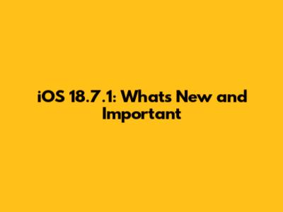 iOS 18.7.1: What's New and Important