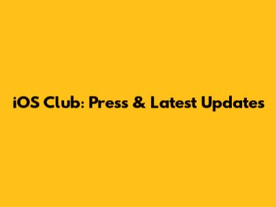 iOS Club: Press & Latest Updates