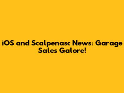 iOS and Scalpenasc News: Garage Sales Galore!