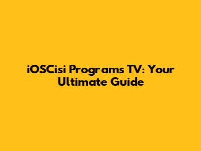 iOSCisi Programs TV: Your Ultimate Guide