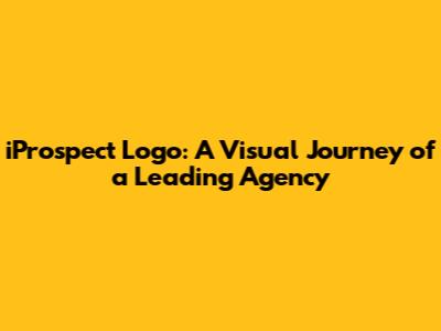 iProspect Logo: A Visual Journey of a Leading Agency
