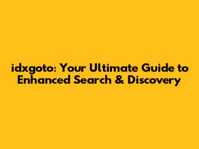 idxgoto: Your Ultimate Guide to Enhanced Search & Discovery