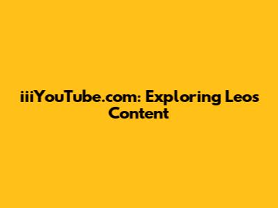 iiiYouTube.com: Exploring Leo's Content